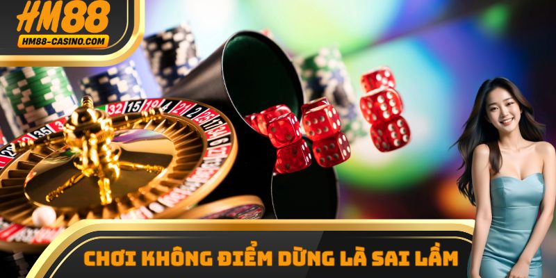 Chơi không điểm dừng là sai lầm khi áp dụng mẹo cược gấp thếp