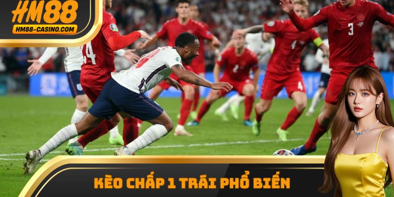 Kèo chấp 1 trái phổ biến trong các trận đấu bóng đá